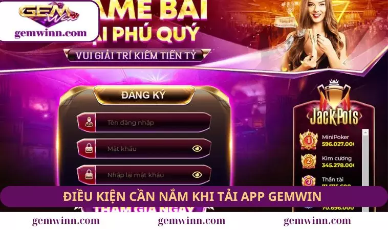 Điều kiện cần biết khi tải app GEMWIN về smartphone