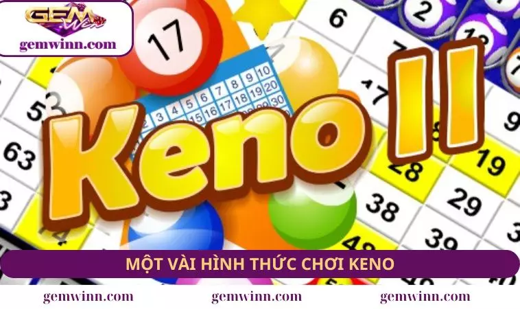 Một số loại game và cách chơi Keno mà bạn cần nắm