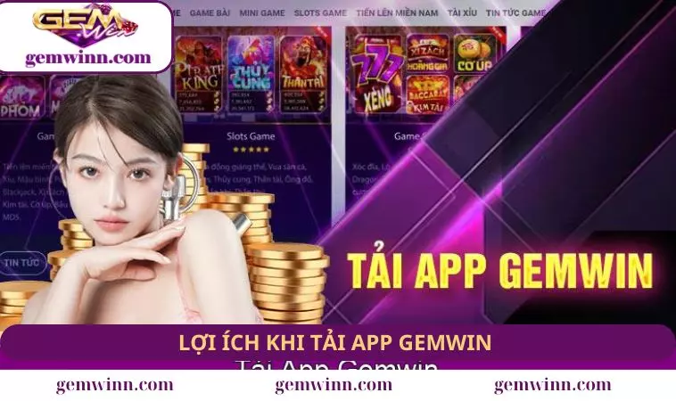 Ưu điểm nổi bật của việc tải app GEMWIN