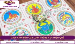 cách chơi bầu cua luôn thắng