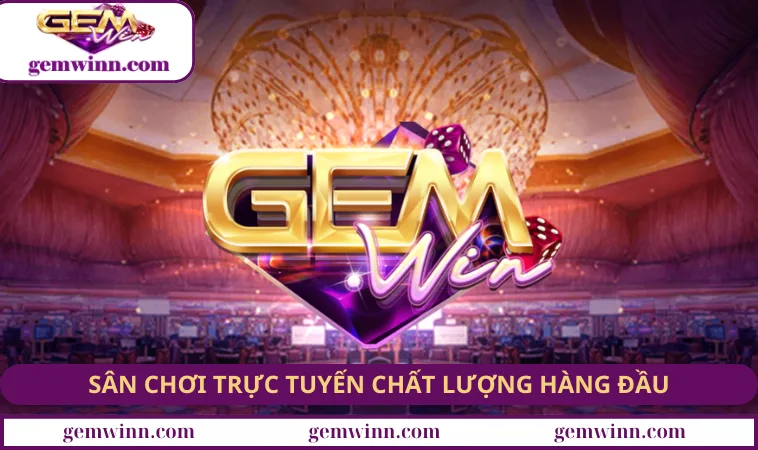 Giới thiệu GEMWIN với các sảnh chơi chất lượng