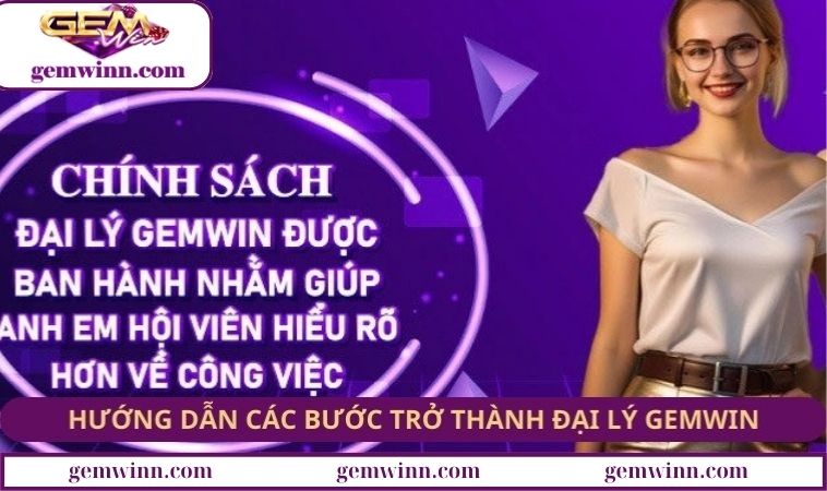 Hướng dẫn cách trở thành đại lý GEMWIN