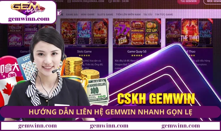 Hướng dẫn liên hệ GEMWIN nhanh gọn lẹ cho tân thủ