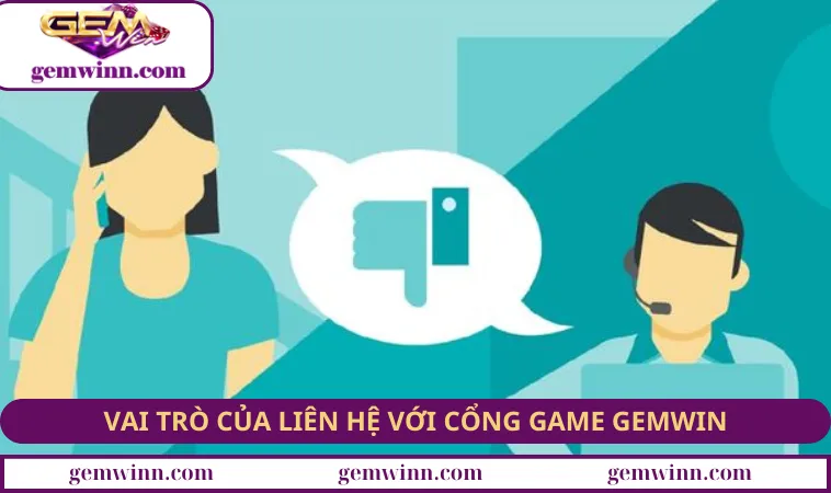 Vai trò của các cách liên hệ với cổng game GEMWIN