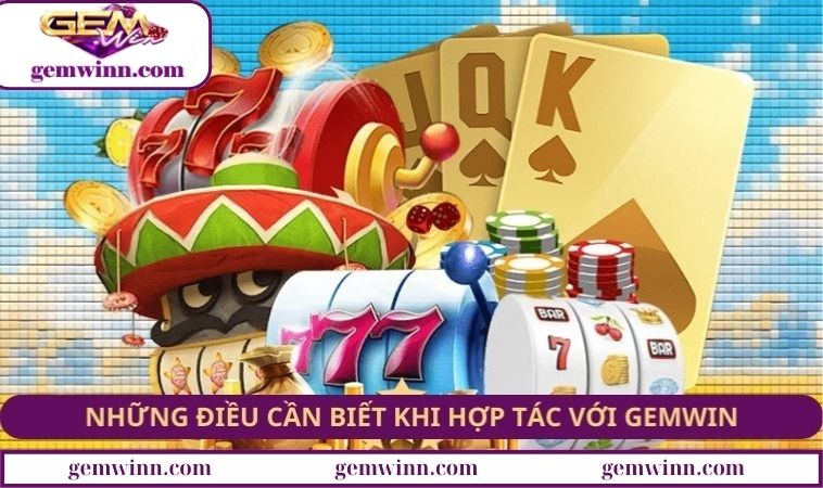 Những điều cần biết khi hợp tác với GEMWIN