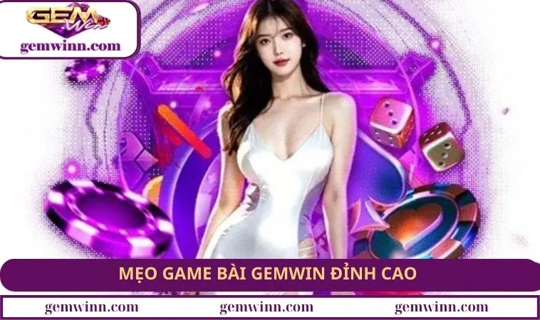 Mẹo game bài GEMWIN đỉnh cao 